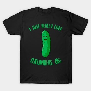 I Just Really Love Cucumbers OK T-Shirt